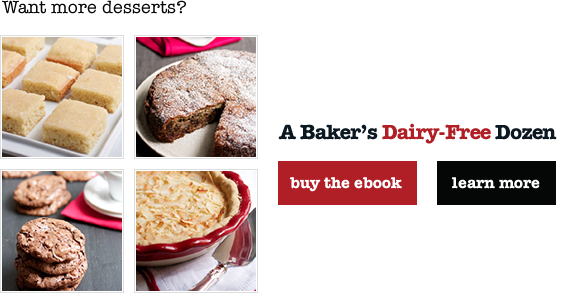 Need more desserts? A Baker's Dairy-Free Dozen.