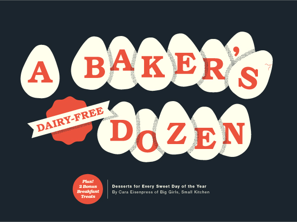 A Baker's Dairy-Free Dozen: an eCookbook from Big Girls Small Kitchen